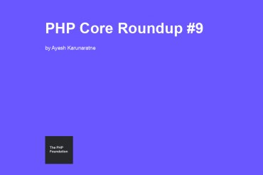 PHP Core Roundup #9